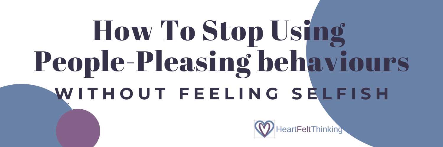 Workshop Title: How To Stop Using People-Pleasing Behaviours (without feeling selfish)